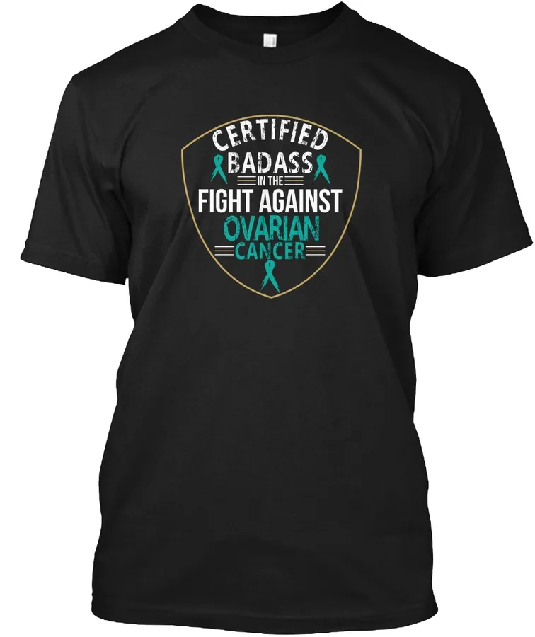 "Certified Badass Ovarian Cancer T Shirt t-shirt"