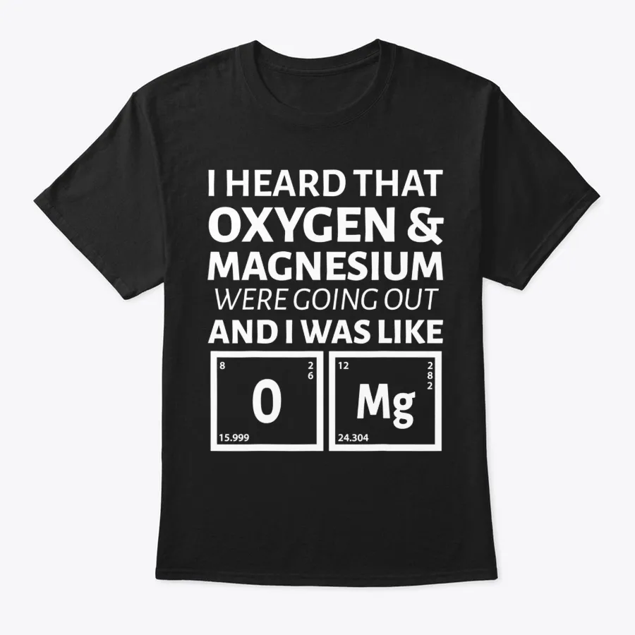 "Oxygen And Magnesium T-shirt t-shirt"