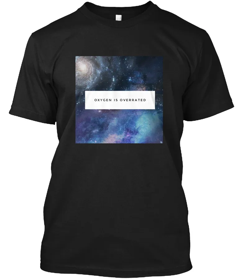 Oxygen Is Overrated T-shirt Space Stars t-shirt