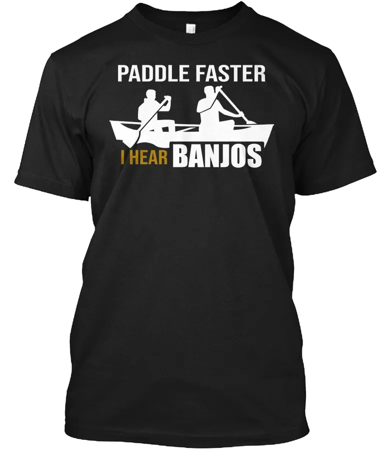 Paddle Faster I Hear Banjos T Shirt t-shirt