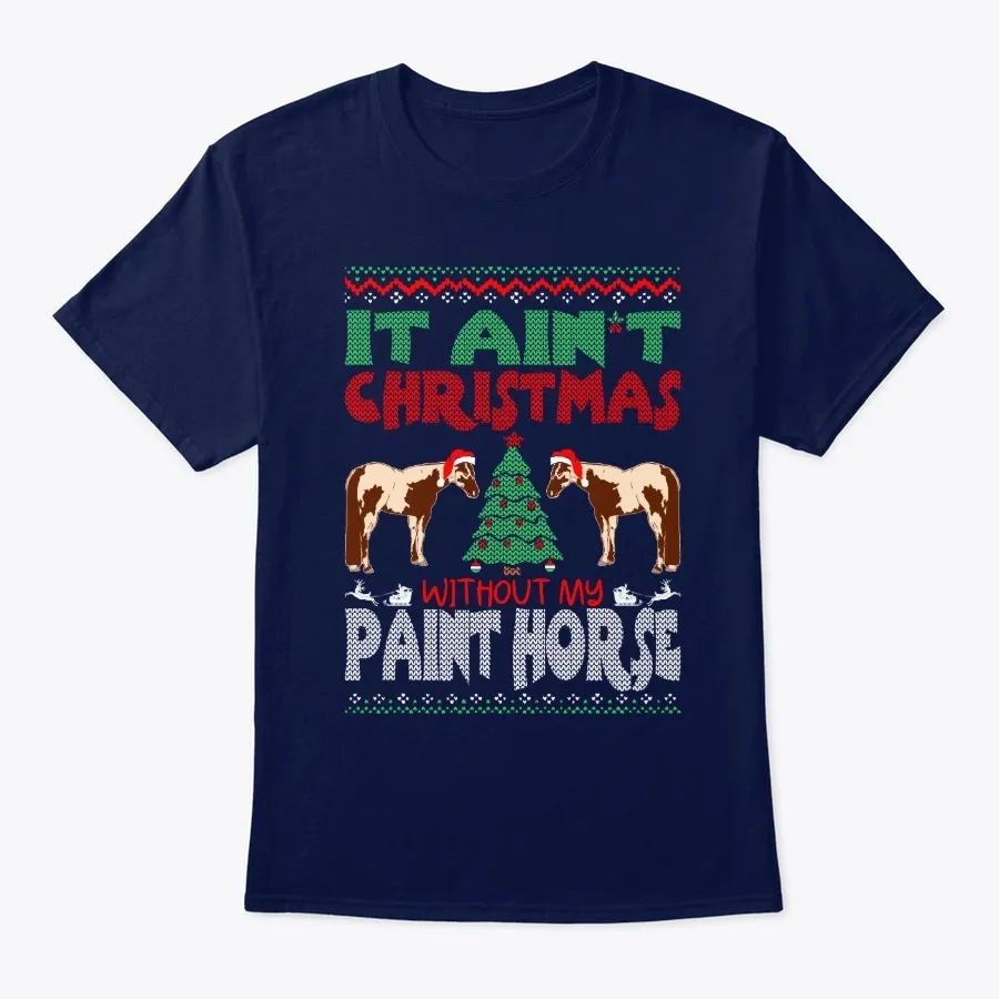 Aint Christmas Without Paint Horse t-shirt