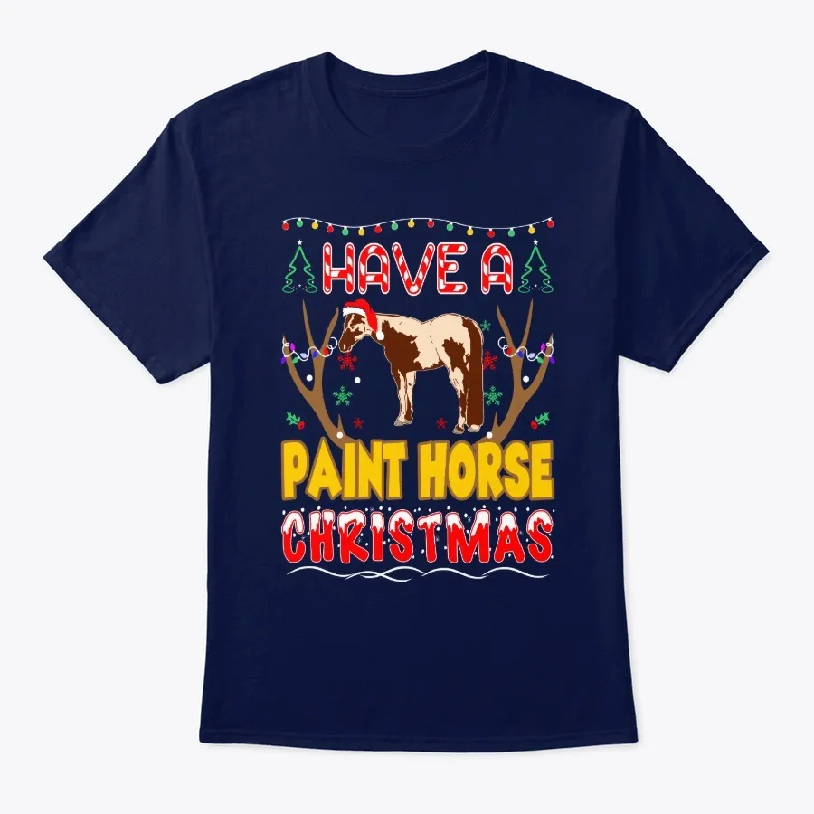 Have A Paint Horse Christmas t-shirt