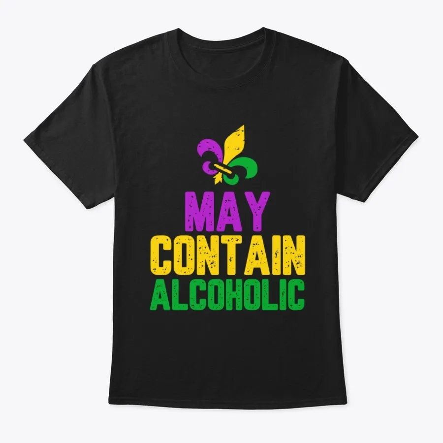 "May Contain Alcohol Tshirt t-shirt"