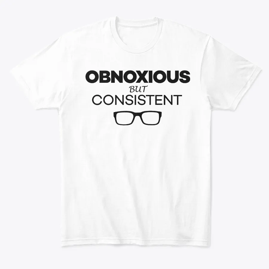 "Obnoxious But Consistent Light t-shirt"
