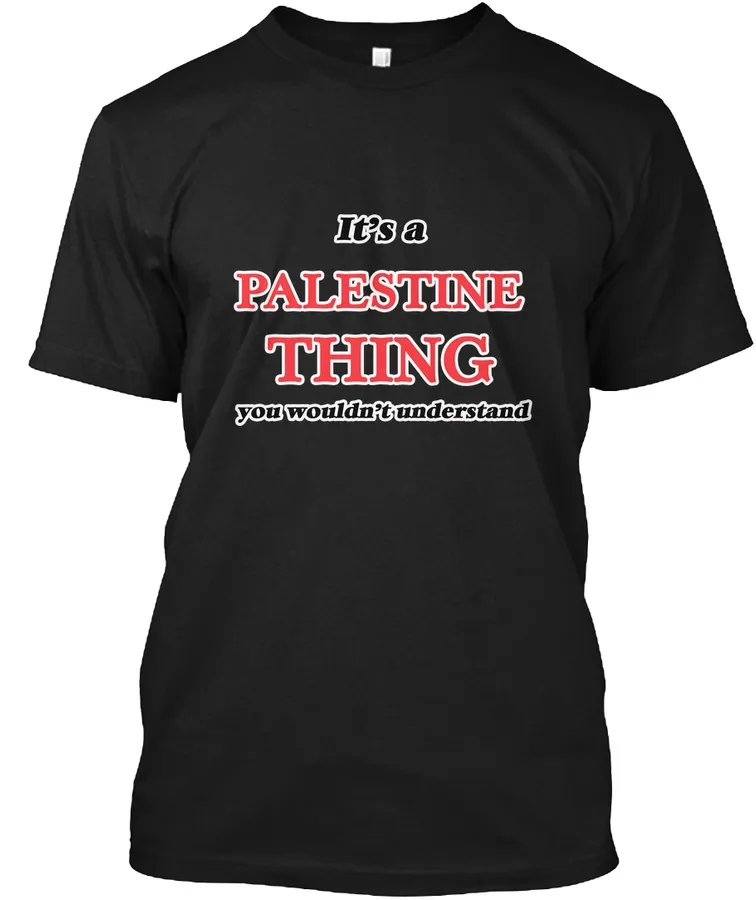 "Its A Palestine Thing t-shirt"
