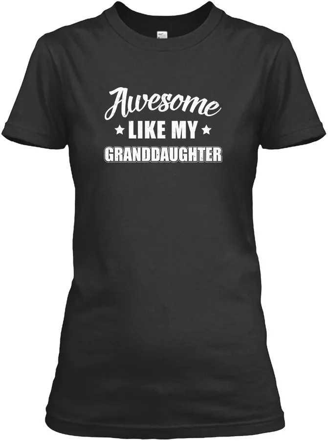 Awesome Like My Granddaughter Shirt t-shirt