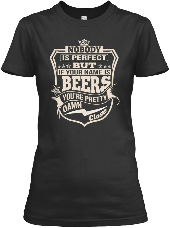Nobody Perfect Beers Thing Shirts t-shirt