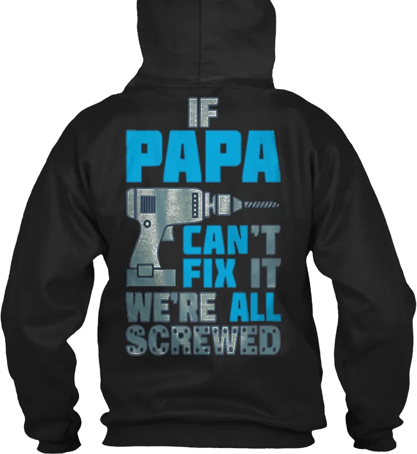 If Papa Cant Fix It Were All Screwed t-shirt