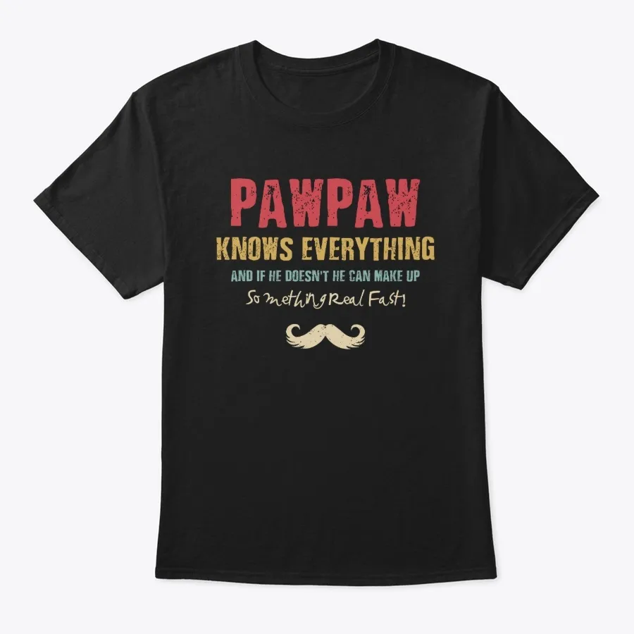 Pawpaw Know Everything Fathers Day t-shirt