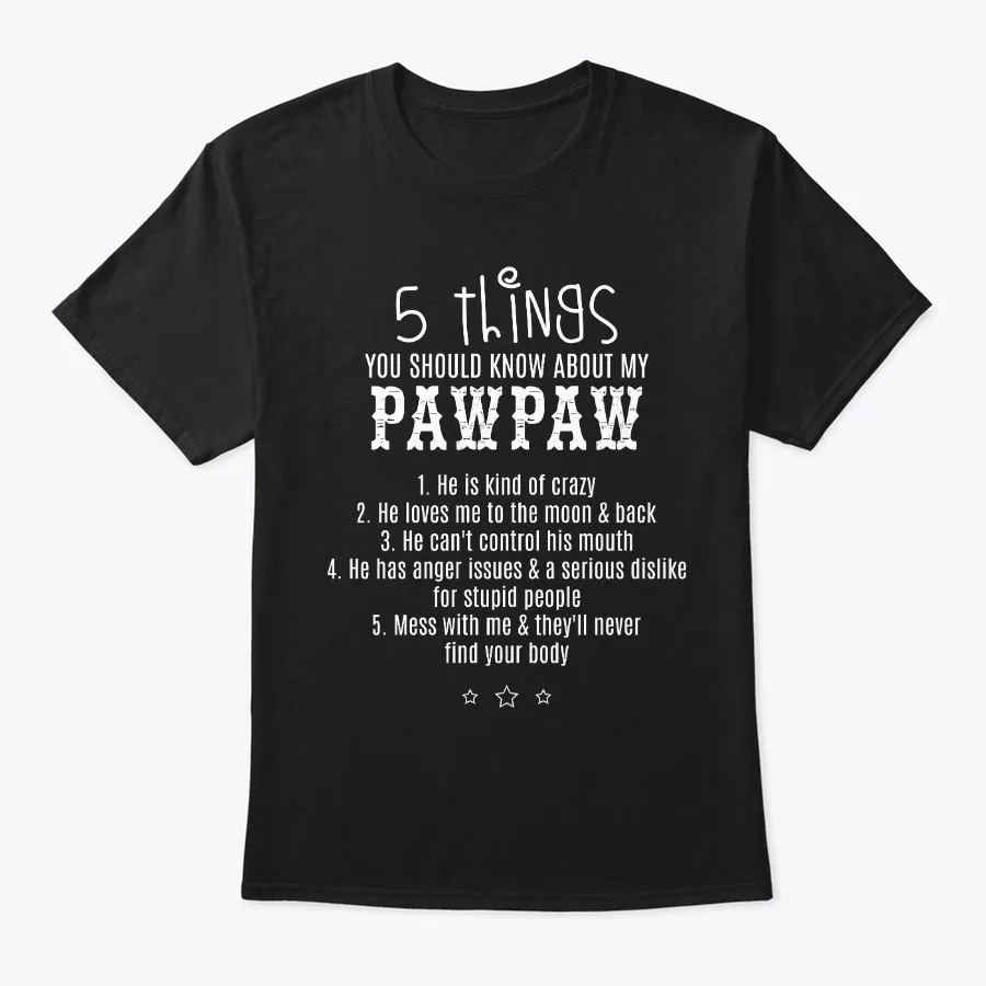 5 Things You Should Know About My Pawpaw t-shirt