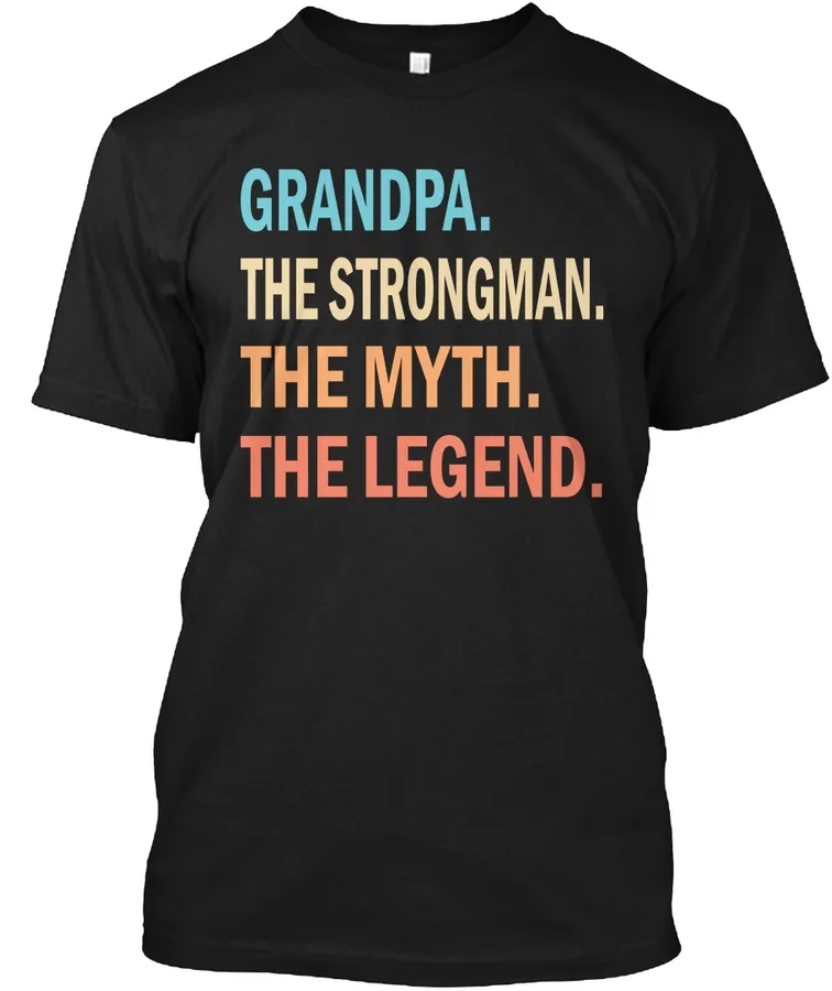 Grandpa Strongman Myth Legend T-shirt t-shirt