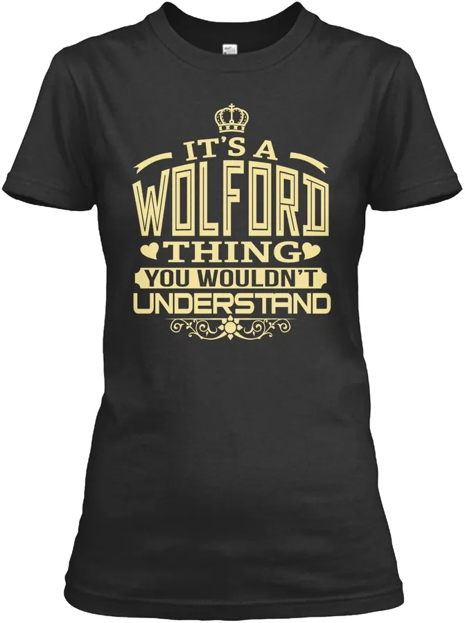 Wolford Thing You Wouldnt Understand T-shirts t-shirt
