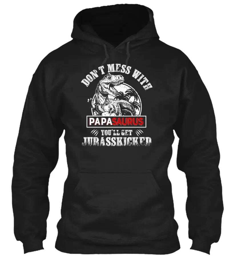 Dont Mess With Papasaurus Rex Youll Get t-shirt