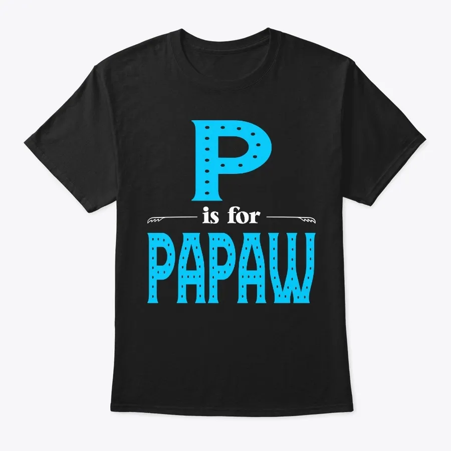 P Is For Papaw Gift t-shirt