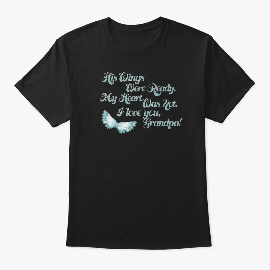 His Wings Were Ready My Heart Was Not t-shirt