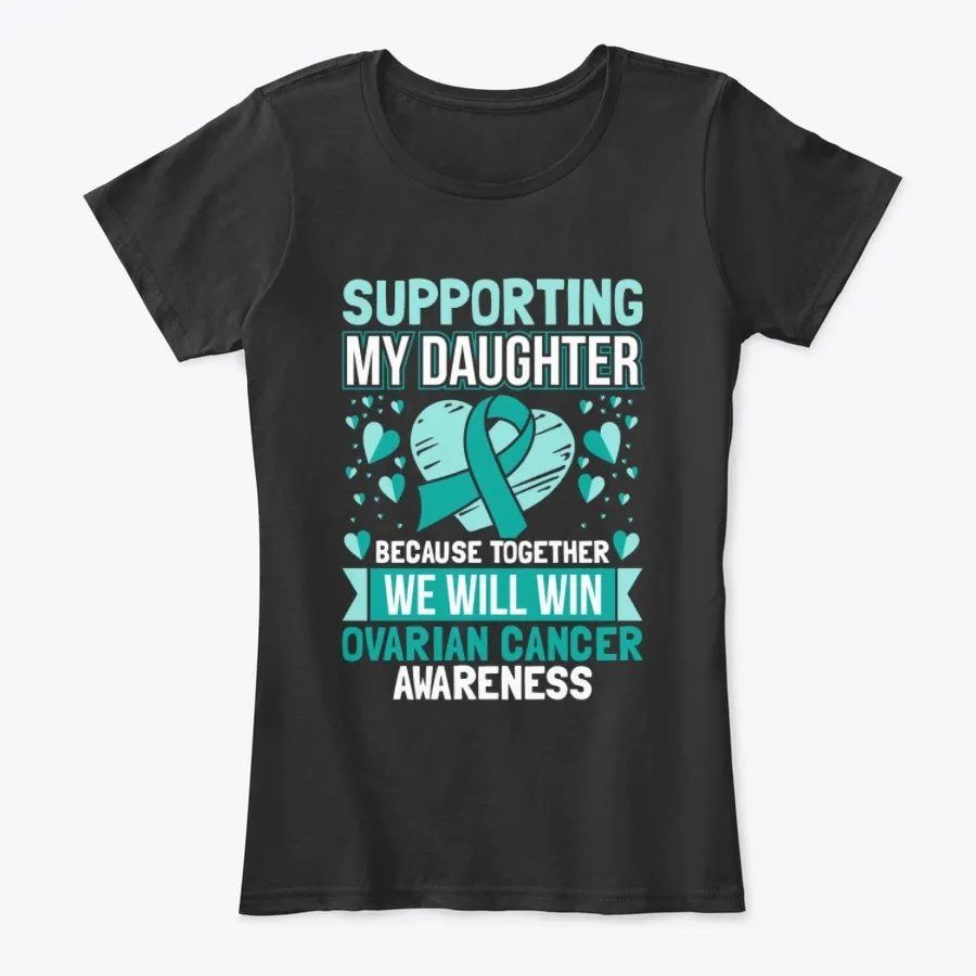 Supporting My Daughter Ovarian Cancer t-shirt