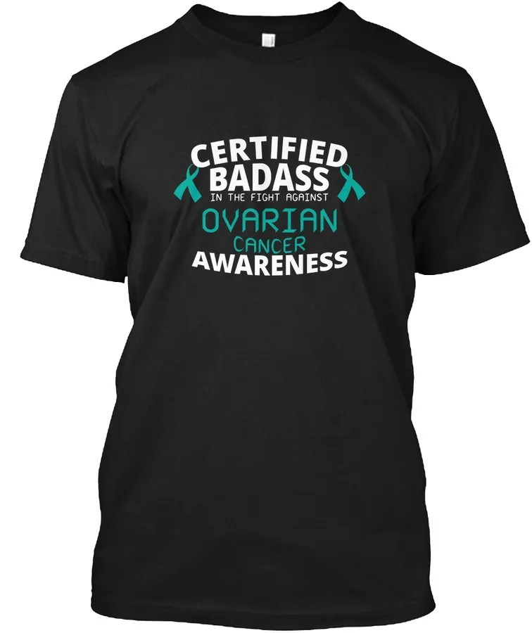 Certified Badass Ovarian Cancer T Shirt t-shirt