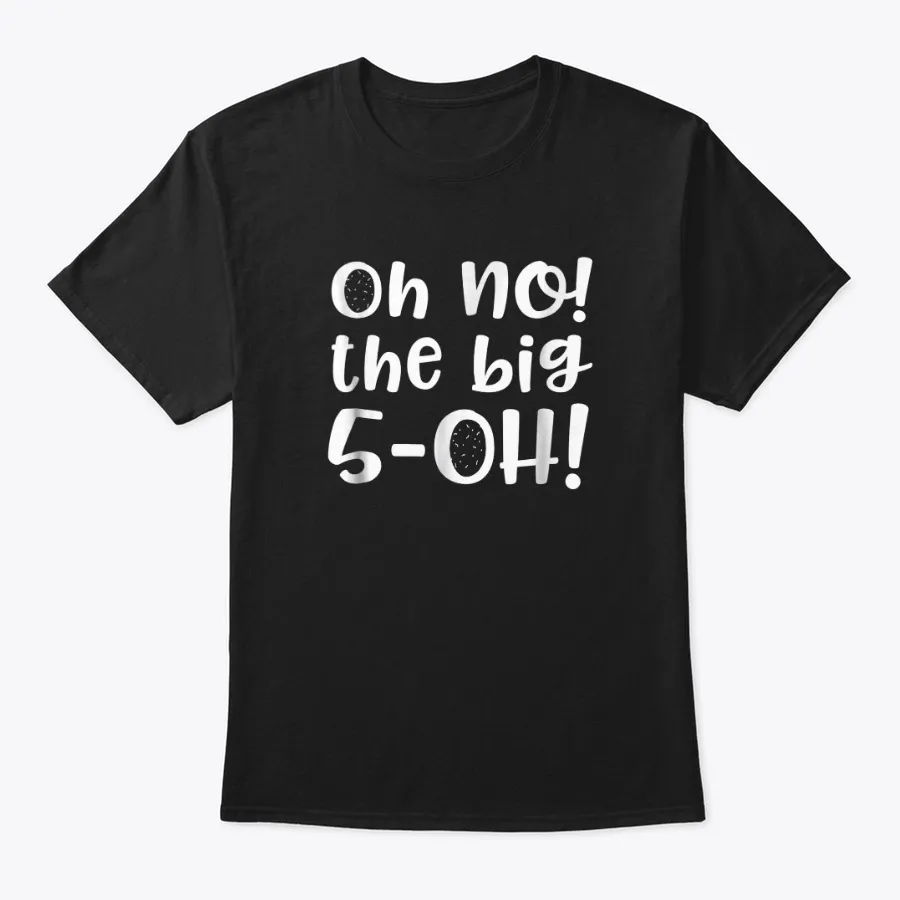 Oh No The Big 50 5-oh T-shirt Birthda t-shirt