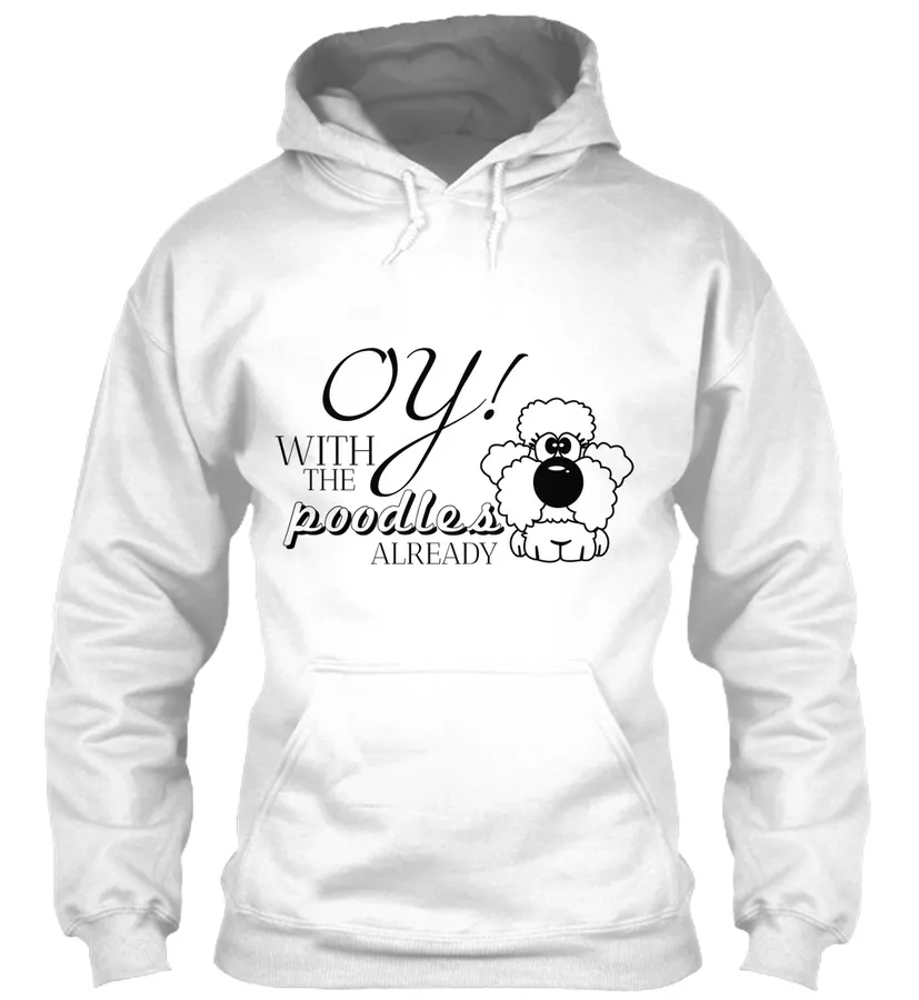 Gilmore Girls Quote Oy With The Poodles t-shirt