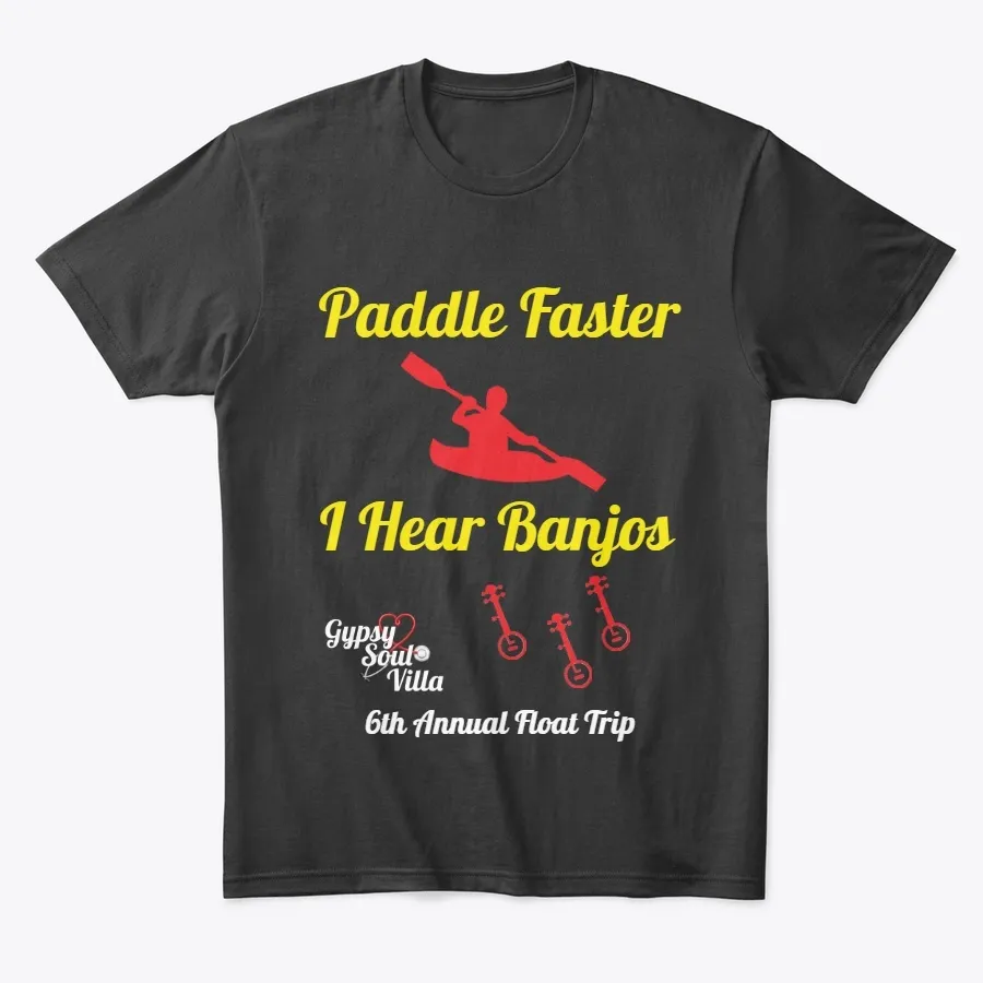 Paddle Faster I Hear Banjos Gypsy Soul t-shirt