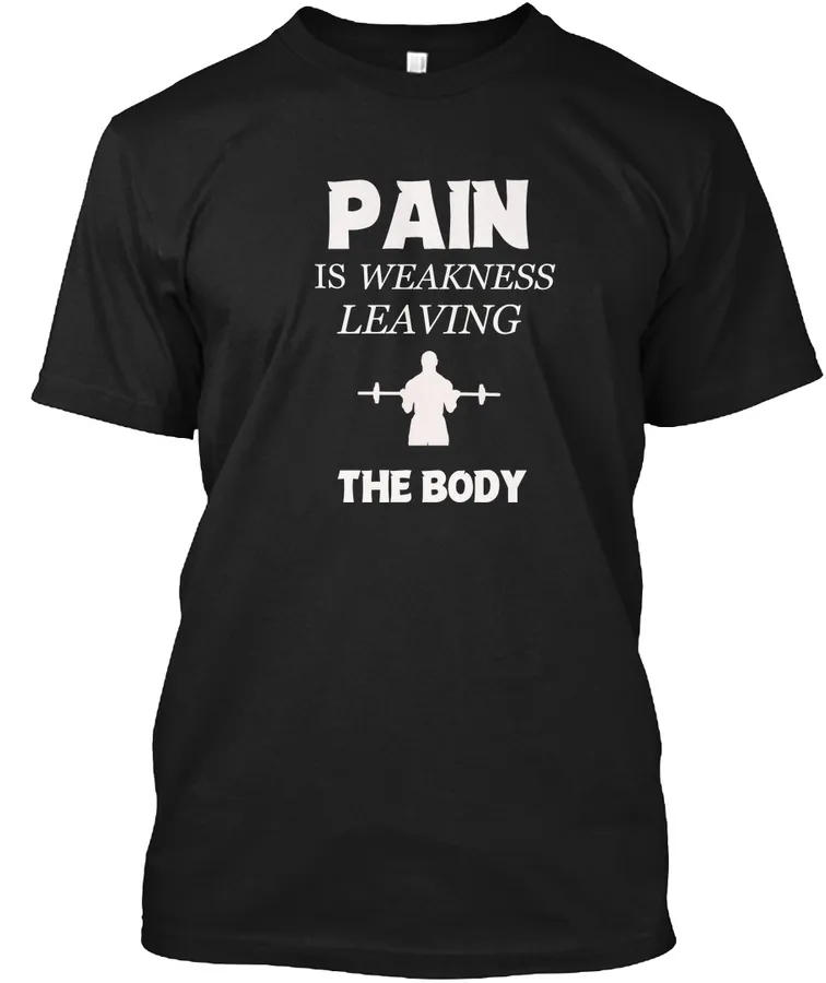 Pain Is Weakness Leaving The Body Shirt t-shirt