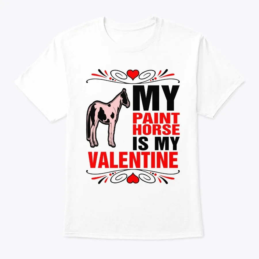 My Paint Horse Is My Valentine t-shirt