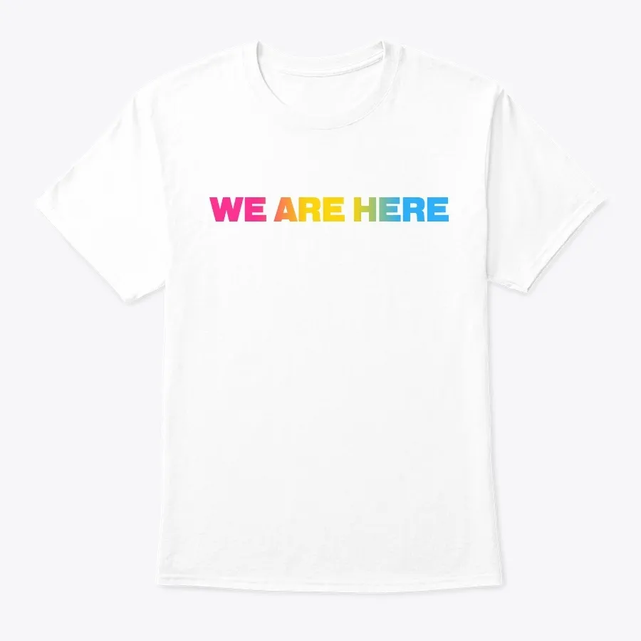 We Are Here - Pansexual Pride t-shirt