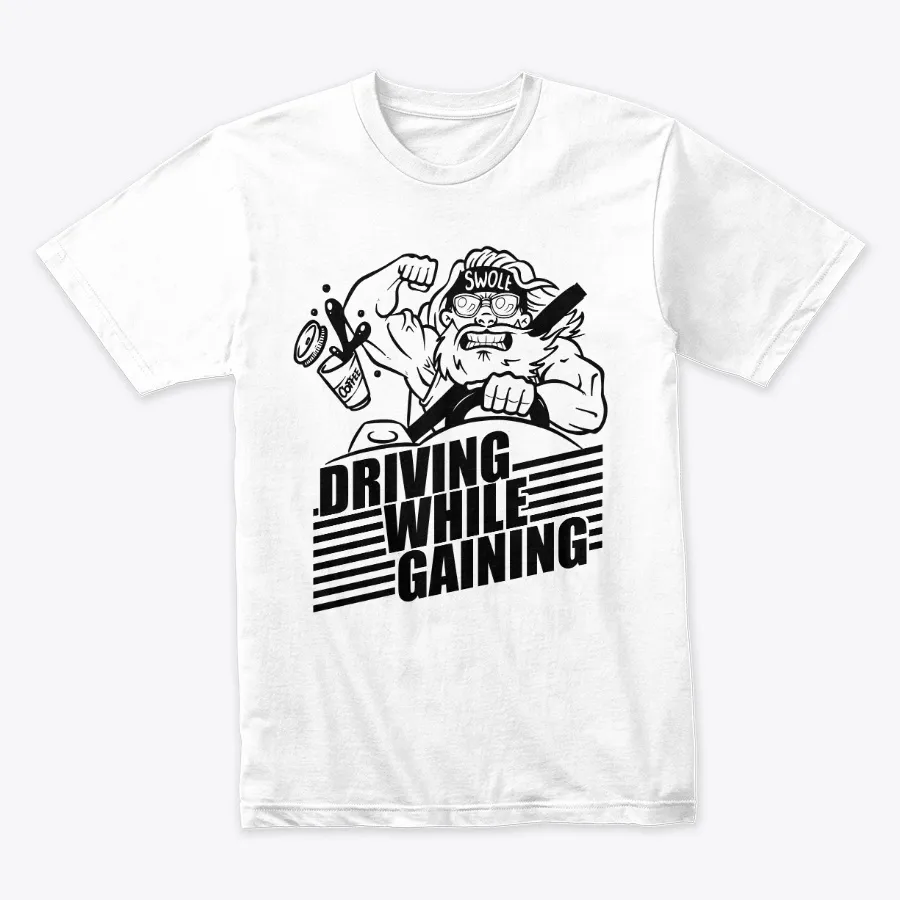 Driving While Gaining t-shirt