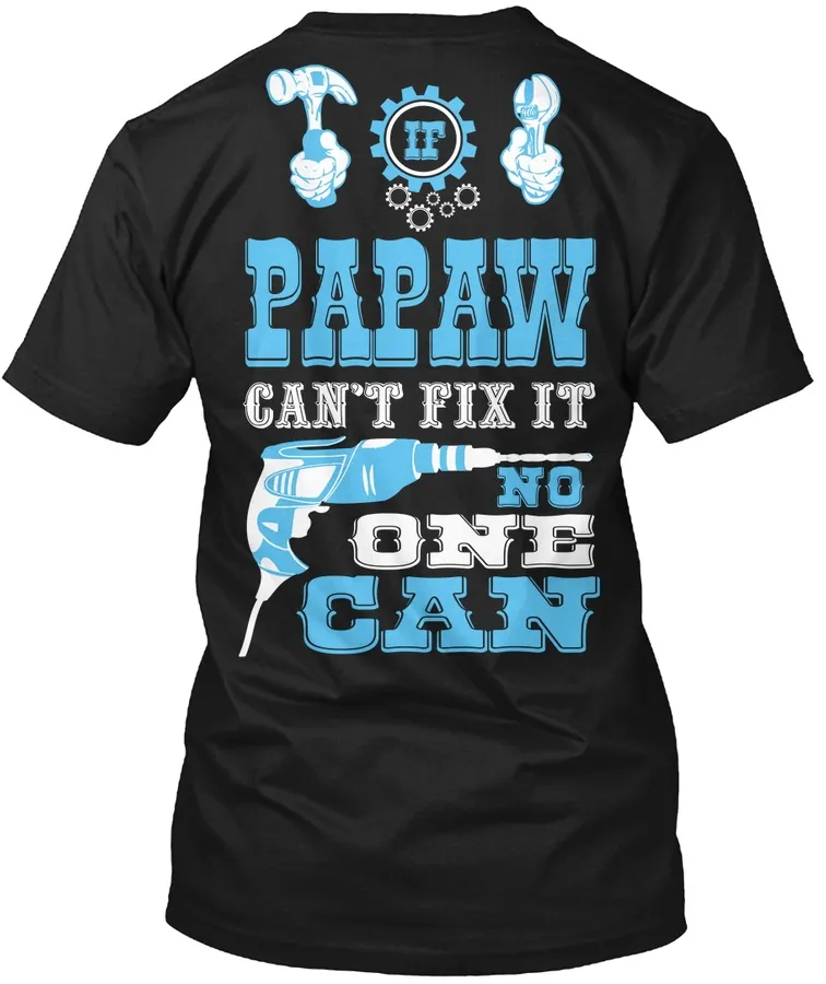 If Papaw Cant Fix It No One Can t-shirt