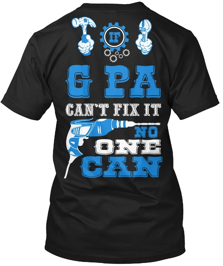 If G Pa Cant Fix It No One Can t-shirt