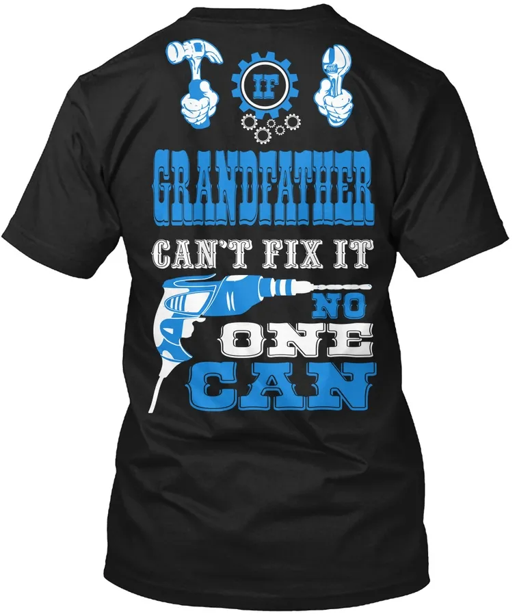 If Granfather Cant Fix It No One Can t-shirt