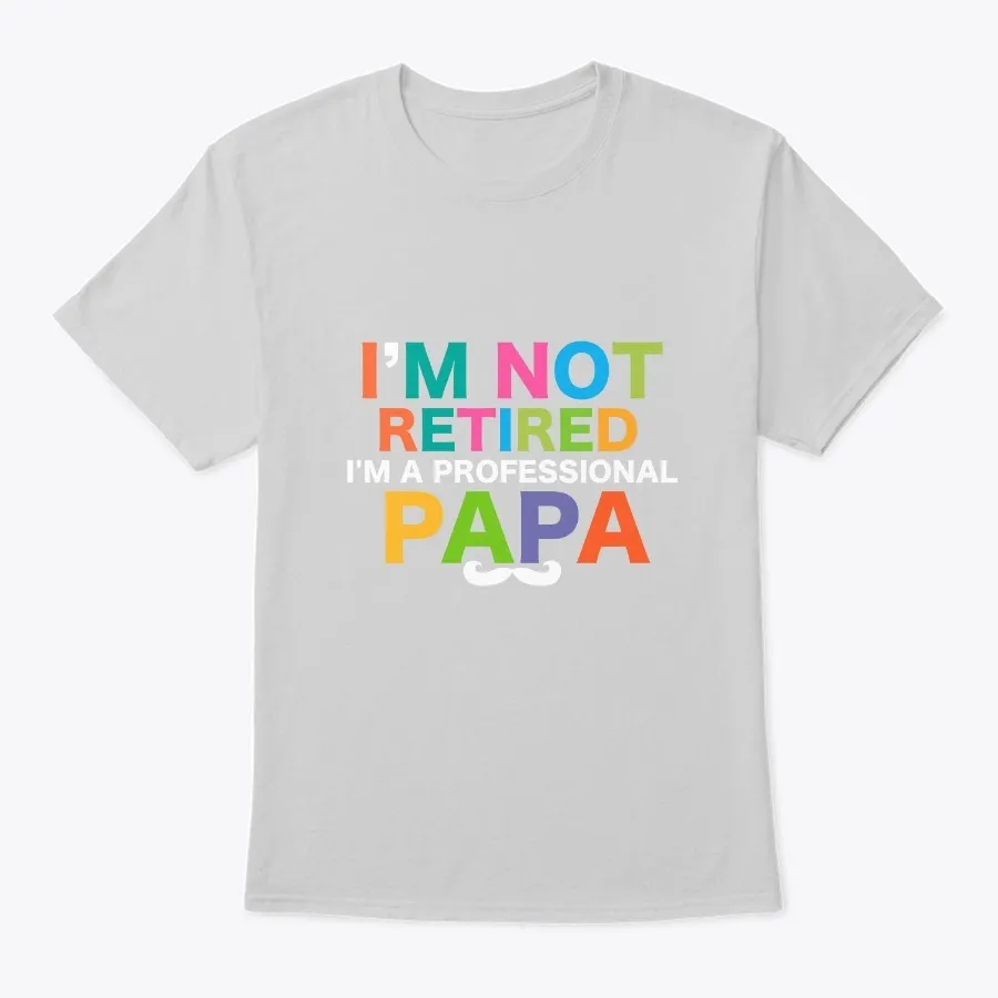 Im Not Retired Papa Fathers Day t-shirt