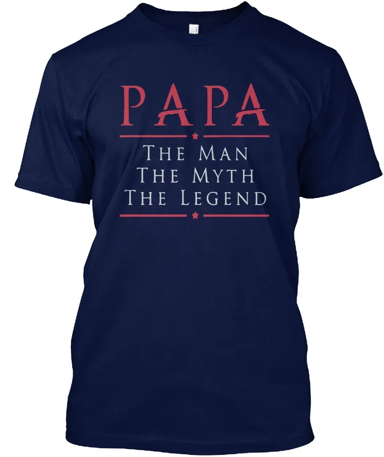 Papa T Shirt The Man The Myth The Legend t-shirt